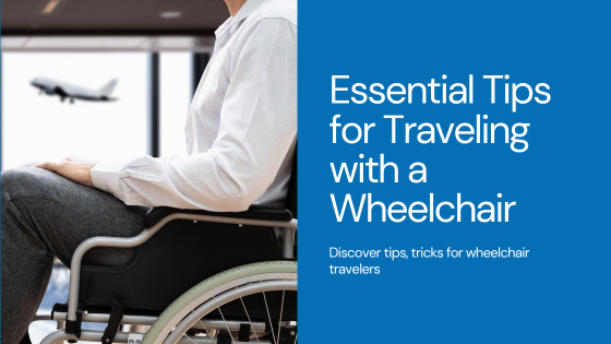 Essential Tips for Traveling with a Wheelchair